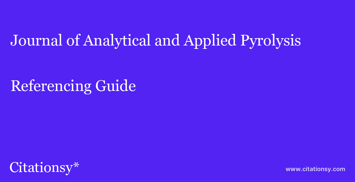 cite Journal of Analytical and Applied Pyrolysis  — Referencing Guide